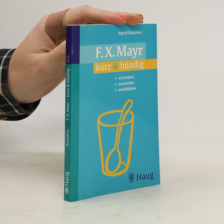 Ingrid Ranklein F. X. Mayr kurz & bündig