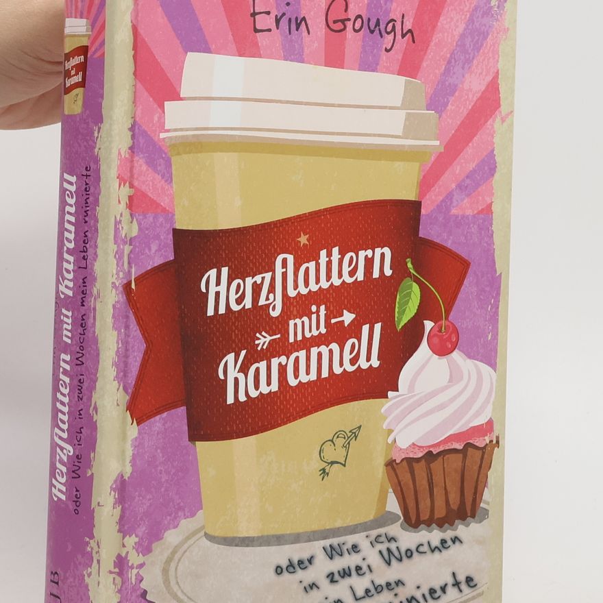 Erin Gough Herzflattern mit Karamell oder Wie ich in zwei Wochen mein Leben ruinierte