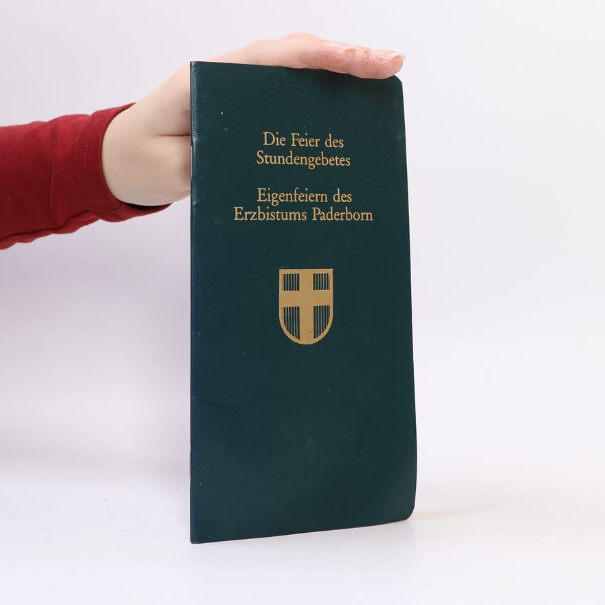 Autores varios Die Feier des Stundengebetes. Eigenfeiern des Erzbistums Paderborn