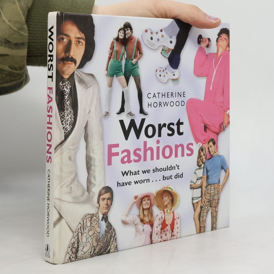Catherine Horwood Worst Fashions