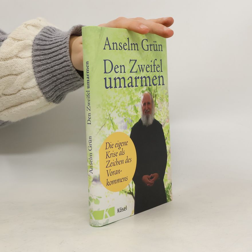 Anselm Grün Den Zweifel umarmen