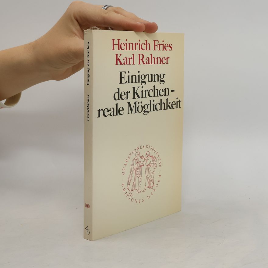 Heinrich Fries Einigung der Kirchen – reale Möglichkeit