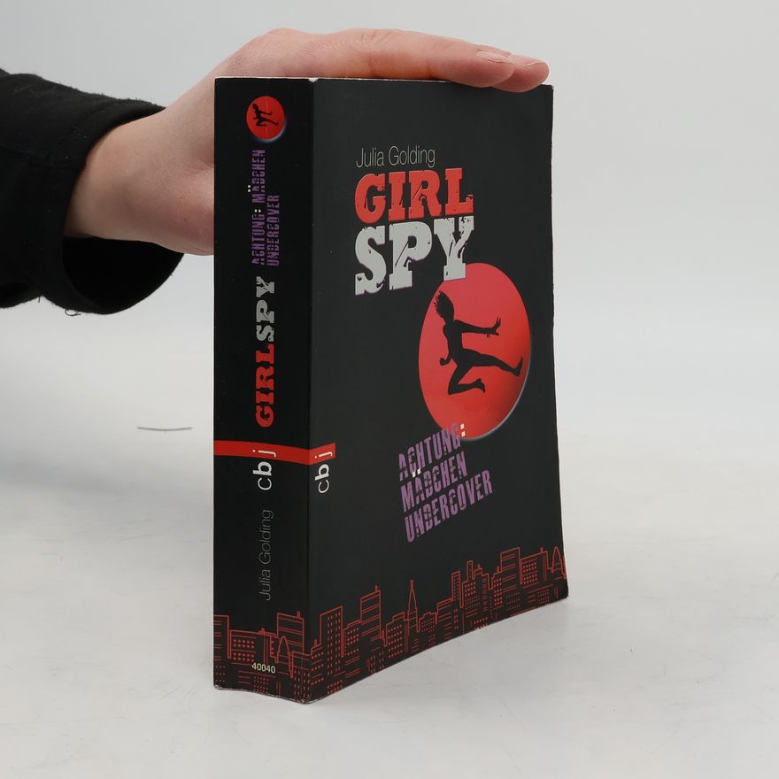 Julia Golding Girl Spy - Achtung, Mädchen undercover