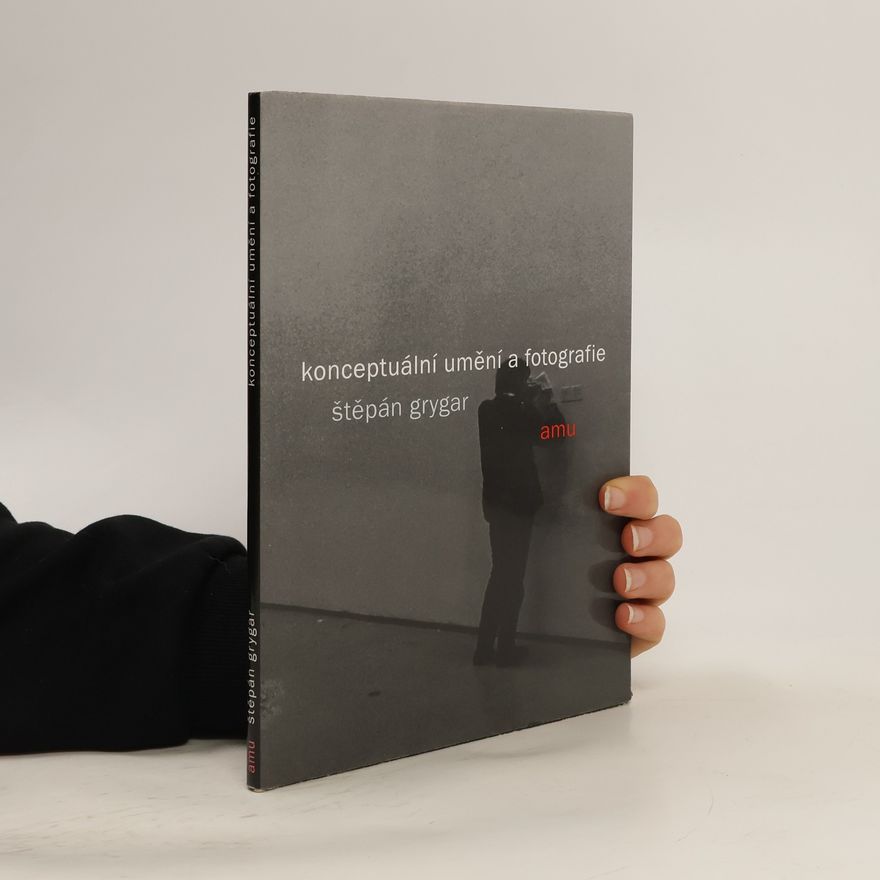 Štěpán Grygar Konceptuální umění a fotografie