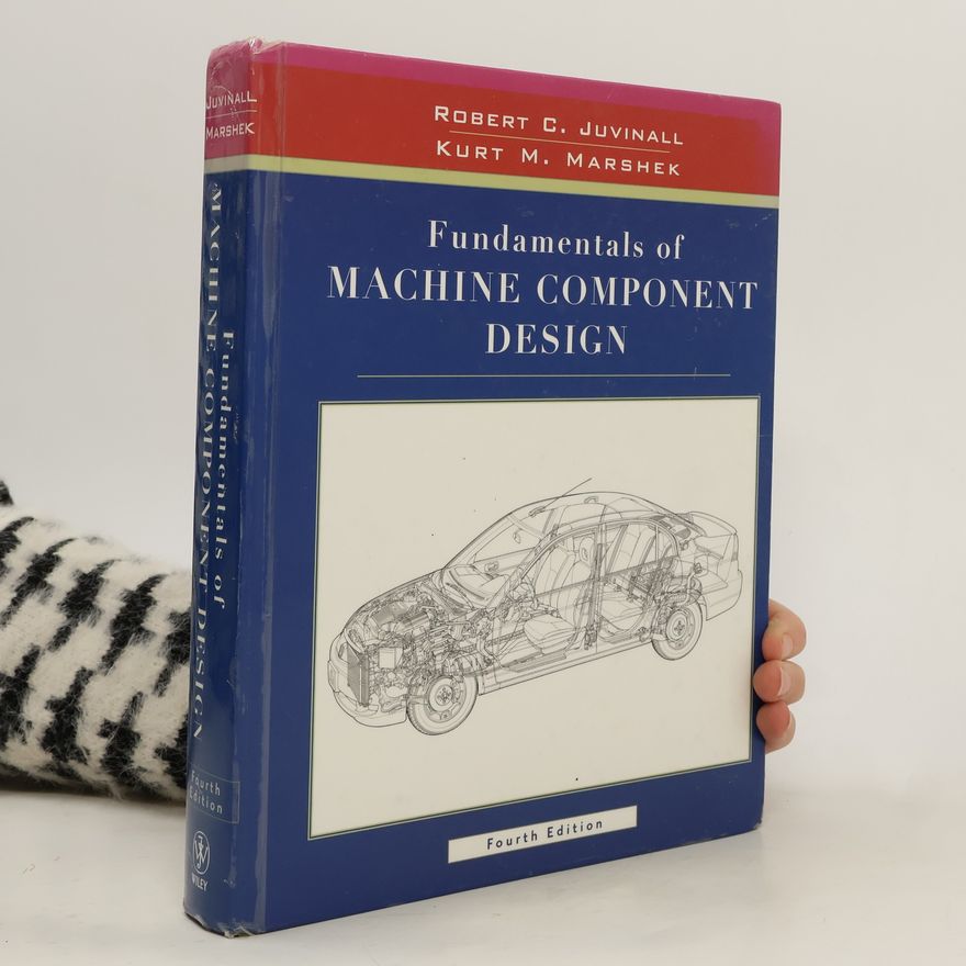 Kurt M. Marshek Fundamentals of Machine Component Design - Fourth Edition