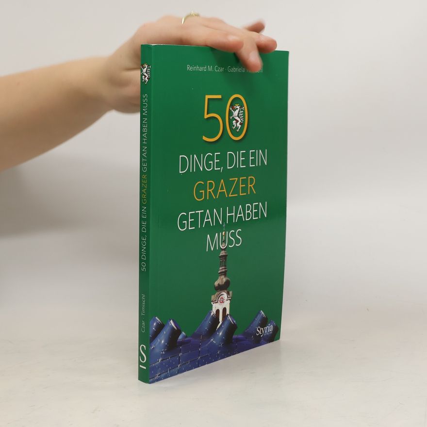 Reinhard M. Czar 50 Dinge, die ein Grazer getan haben muss