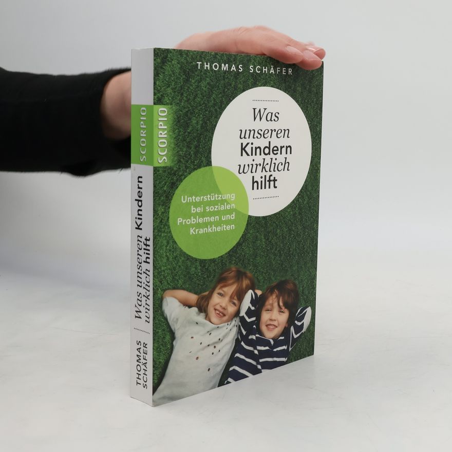 Thomas Schäfer Was unseren Kindern wirklich hilft
