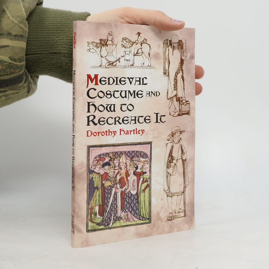 Dorothy Hartley Medieval Costume and How to Recreate it