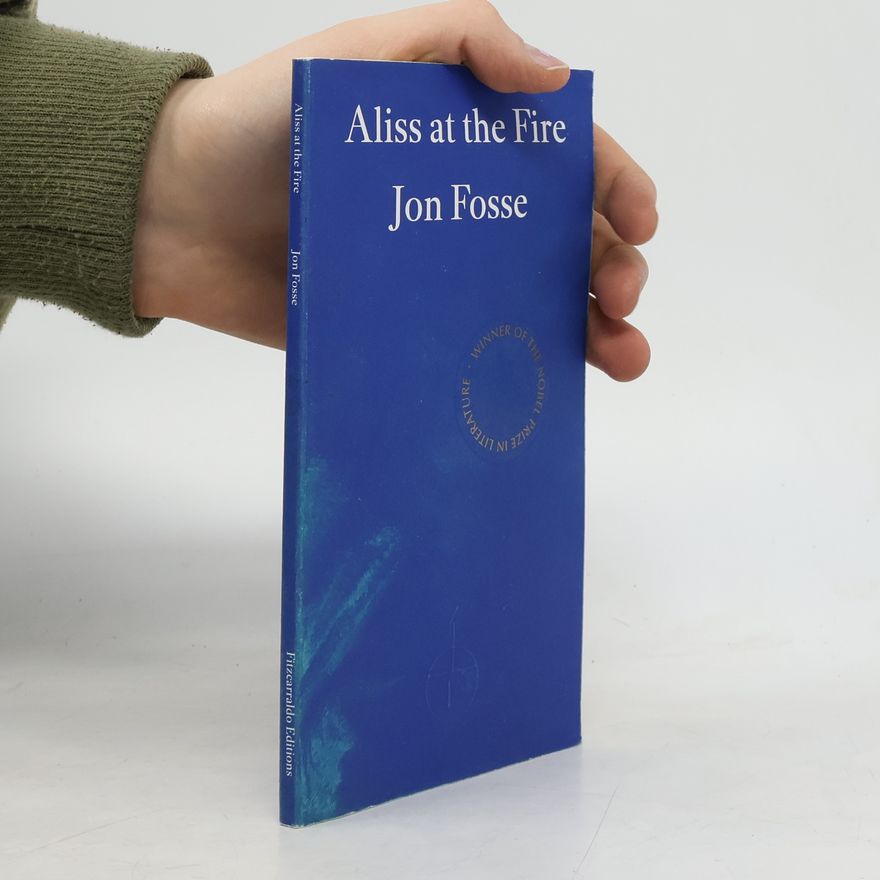 Jon Fosse Aliss at the Fire - WINNER OF THE 2023 NOBEL PRIZE IN LITERATURE