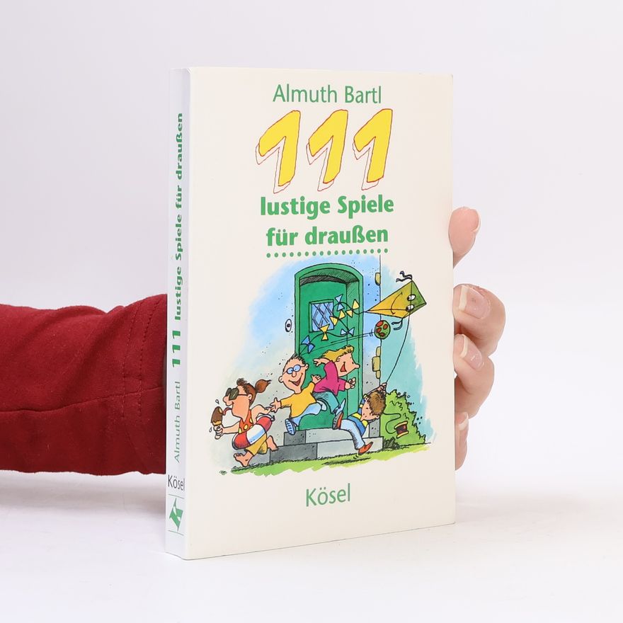 Almuth Bartl 111 lustige Spiele für draussen