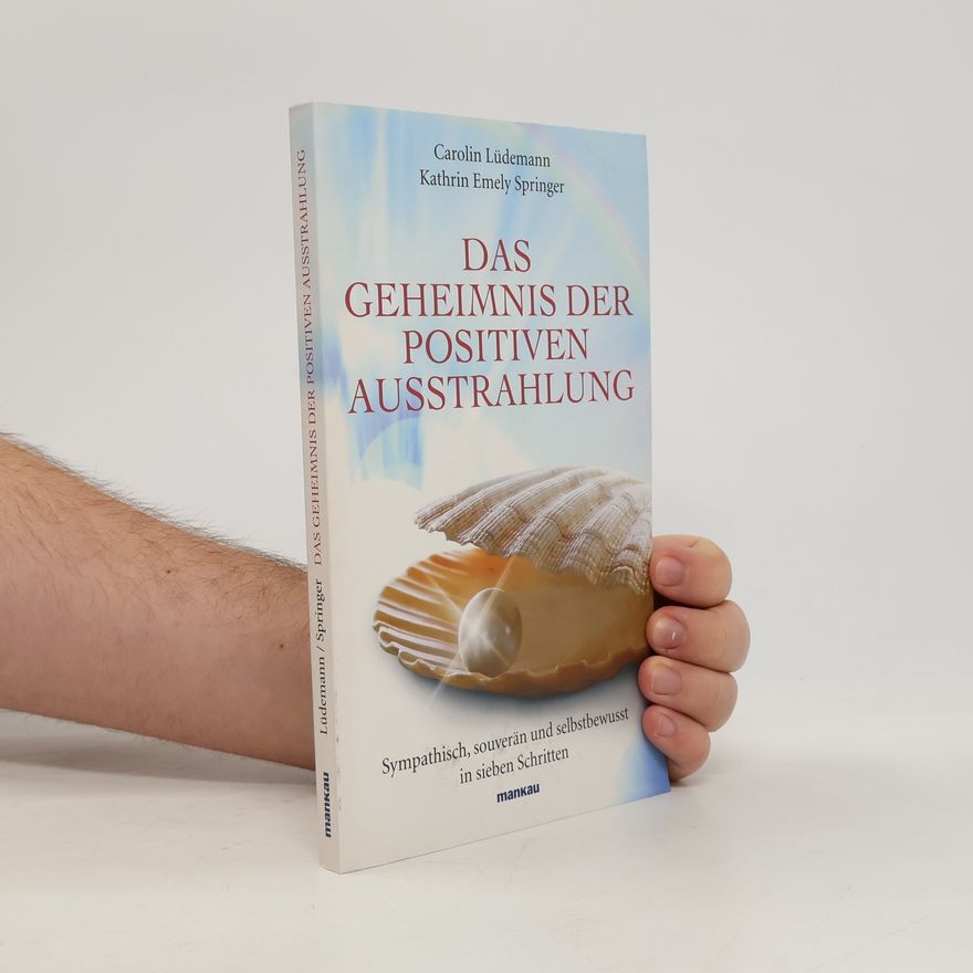 Carolin Lüdemann Das Geheimnis der positiven Ausstrahlung