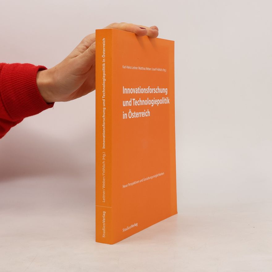 Karl Heinz Leitner Innovationsforschung und Technologiepolitik in Österreich