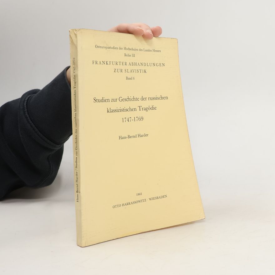 Hans-Bernd Harder Studien zur Geschichte der russischen klassizistischen Tragödie, 1747-1769