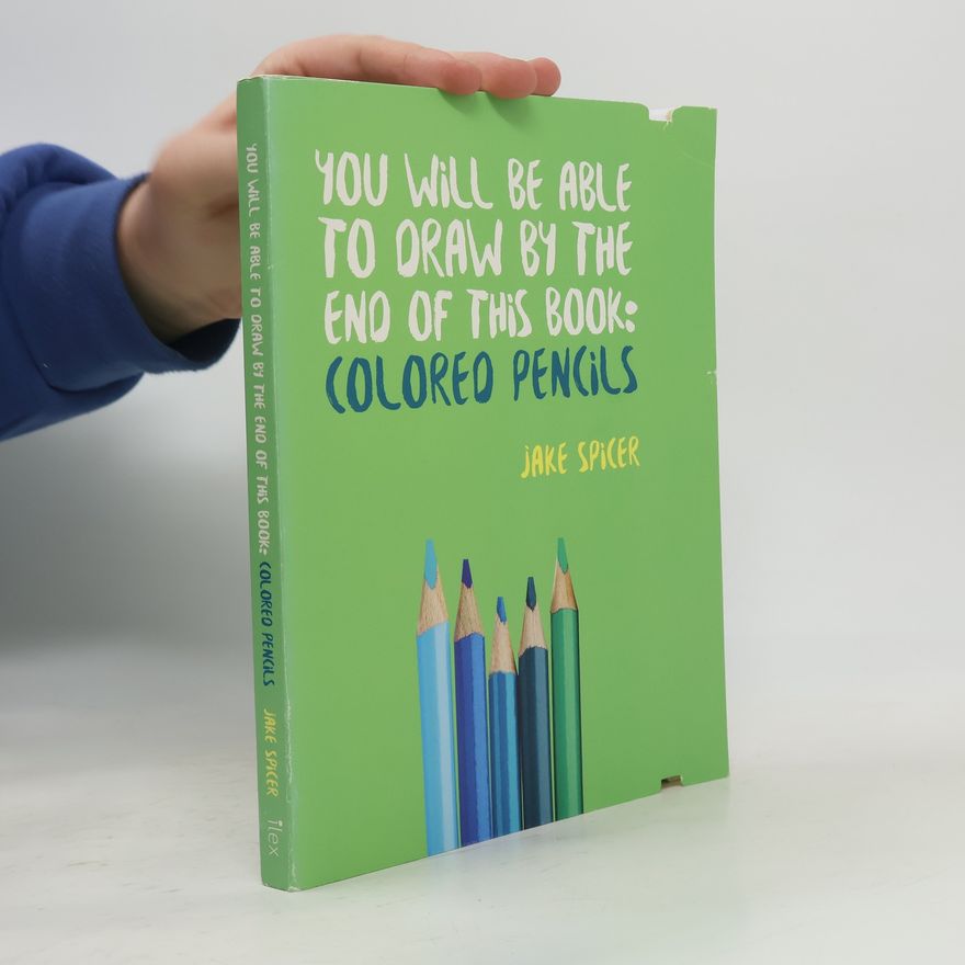 Jake Spicer You Will Be Able to Draw by the End of This Book