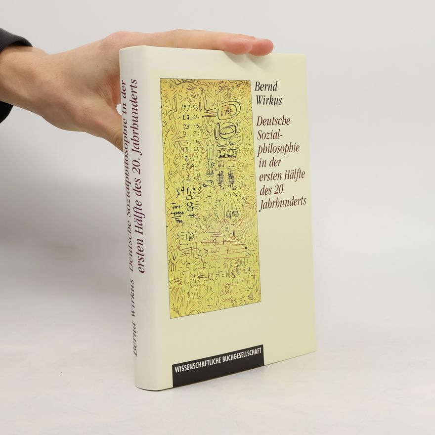 Bernd Wirkus Deutsche Sozialphilosophie in der ersten Hälfte des 20. Jahrhunderts