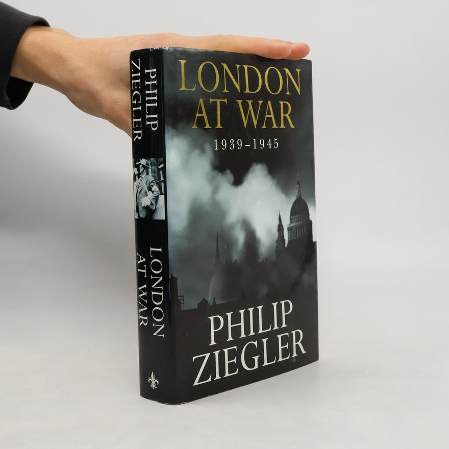 Philip Ziegler London at War, 1939-1945