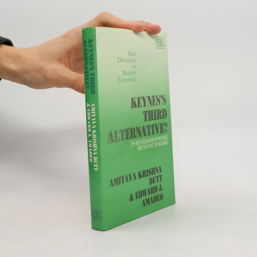 Amitava Krishna Dutt New Directions in Modern Economics: Keynes's Third Alternative?