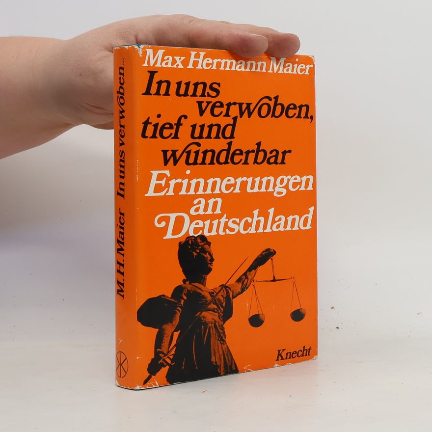 Max Hermann Maier In uns verwoben, tief und wunderbar