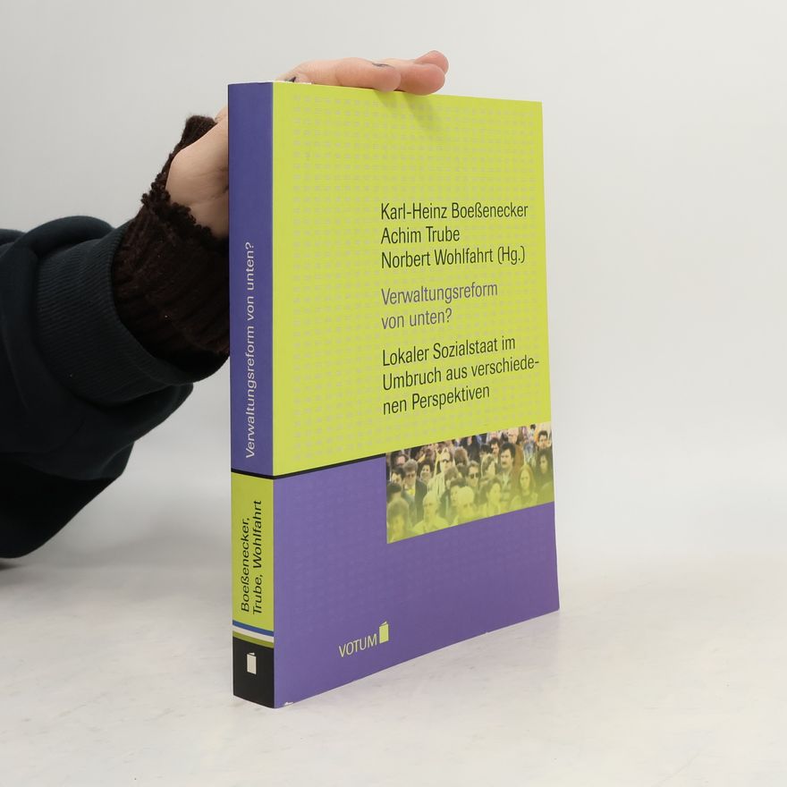 Various authors Verwaltungsreform von unten? Lokaler Sozialstaat im Umbruch aus verschiedenen Perspektiven.