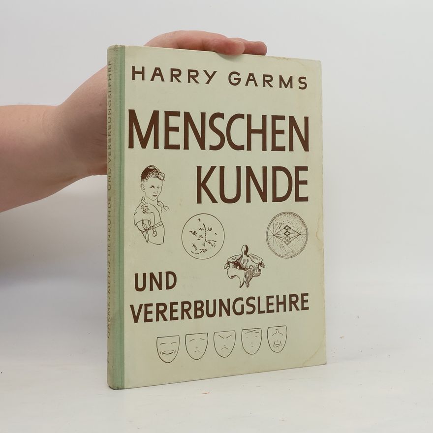 Harry Garms Menschenkunde und Vererbungslehre