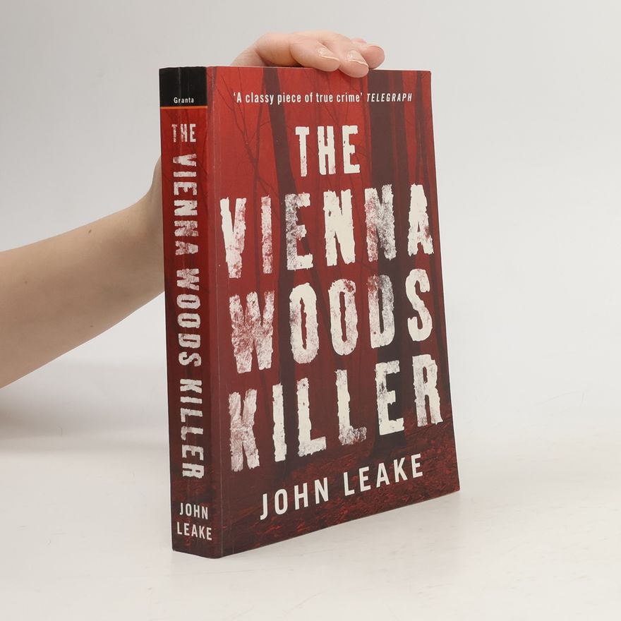 John Leake The Vienna Woods Killer