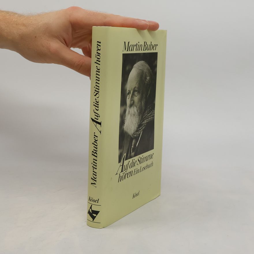 Martin Buber Auf die Stimme hören