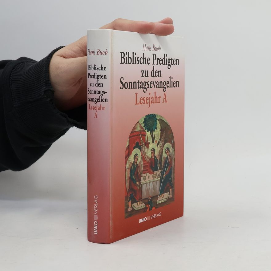 Hans Buob Biblische Predigten zu den Sonntagsevangelien Lesejahr A