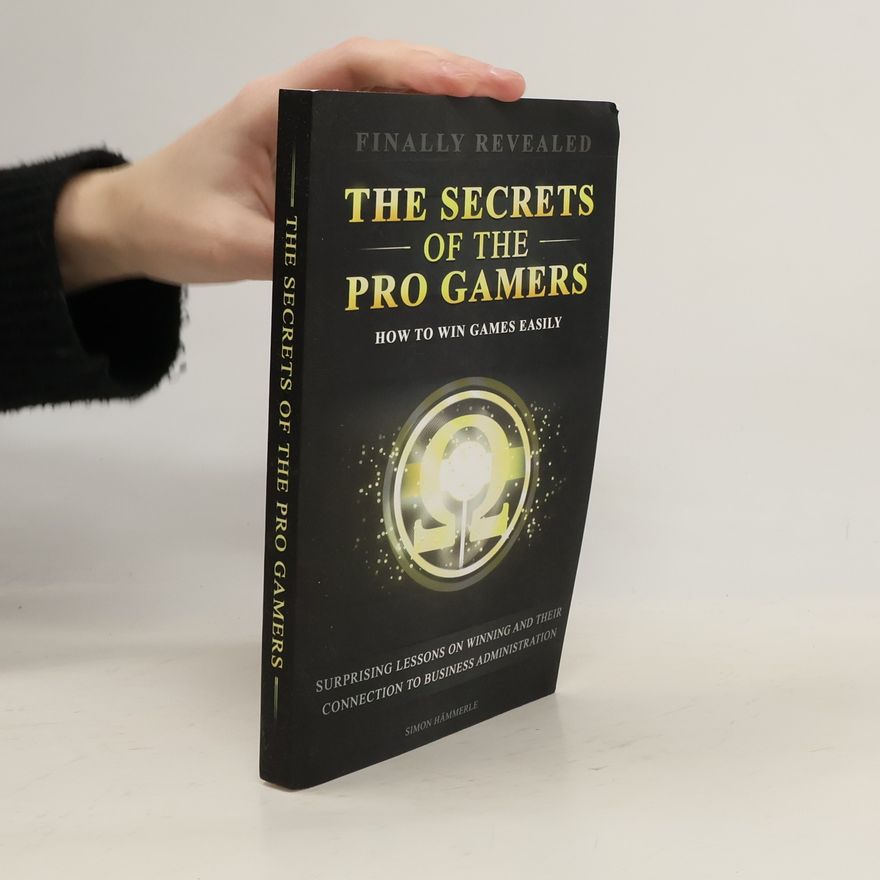 Simon Hämmerle The Secrets of the Pro Gamers