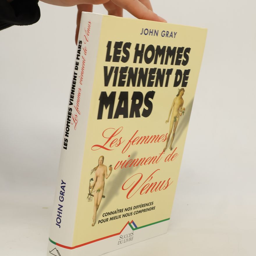John Gray Les hommes viennent de Mars, les femmes viennent de Vénus