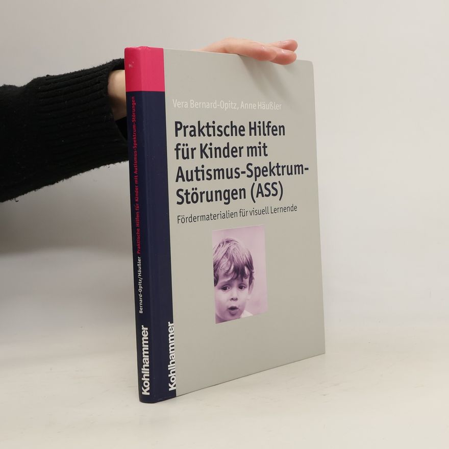 Vera Bernard-Opitz Praktische Hilfen für Kinder mit Autismus-Spektrum-Störungen (ASS)
