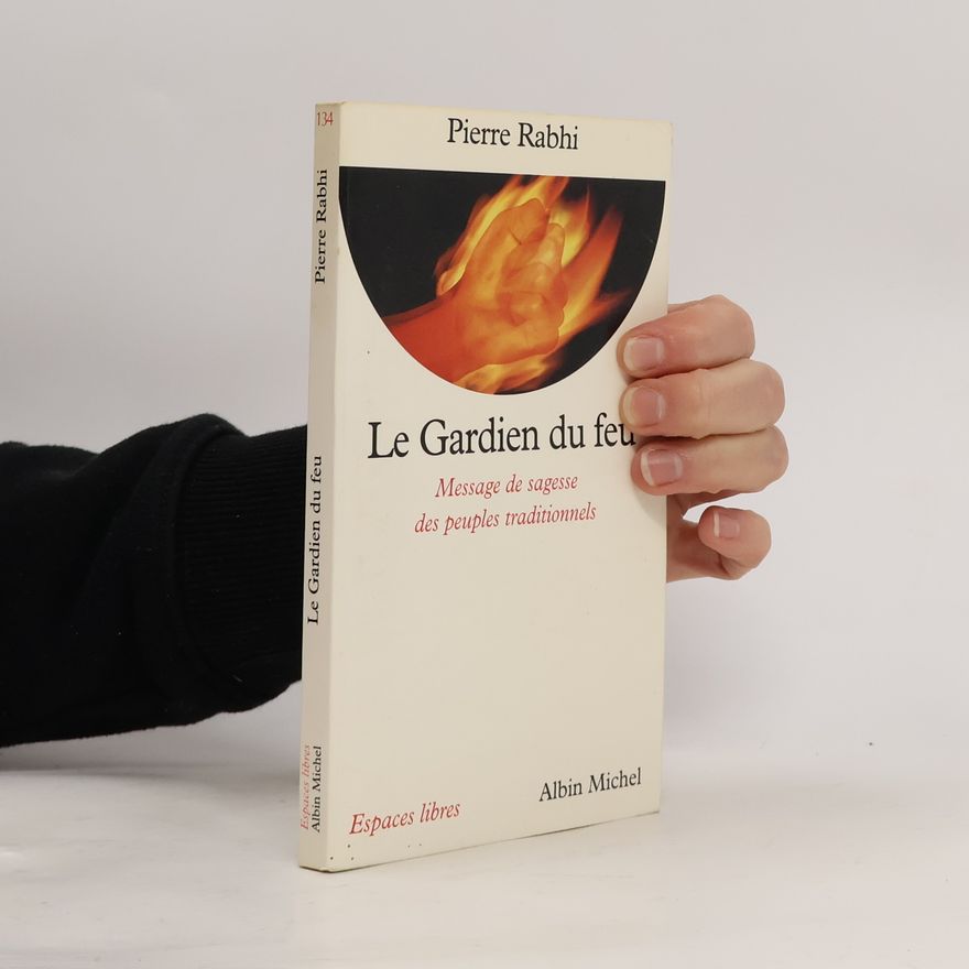 Pierre Rabhi Le Gardien du feu