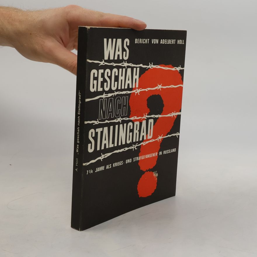 Adelbert Holl Was geschah nach Stalingrad?