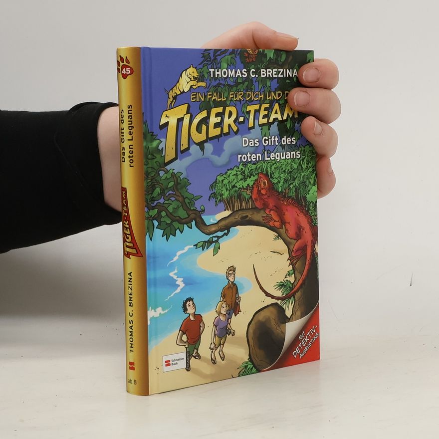 Thomas Brezina Ein Fall für dich und das Tiger-Team 45. Das Gift des roten Leguans