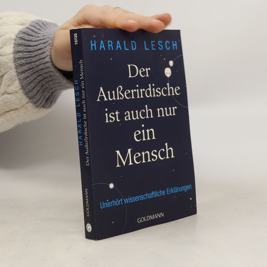Harald Lesch Der Außerirdische ist auch nur ein Mensch