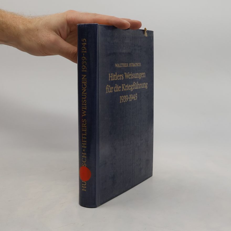 Walther Hubatsch Hitlers Weisungen für die Kriegführung, 1939-1945