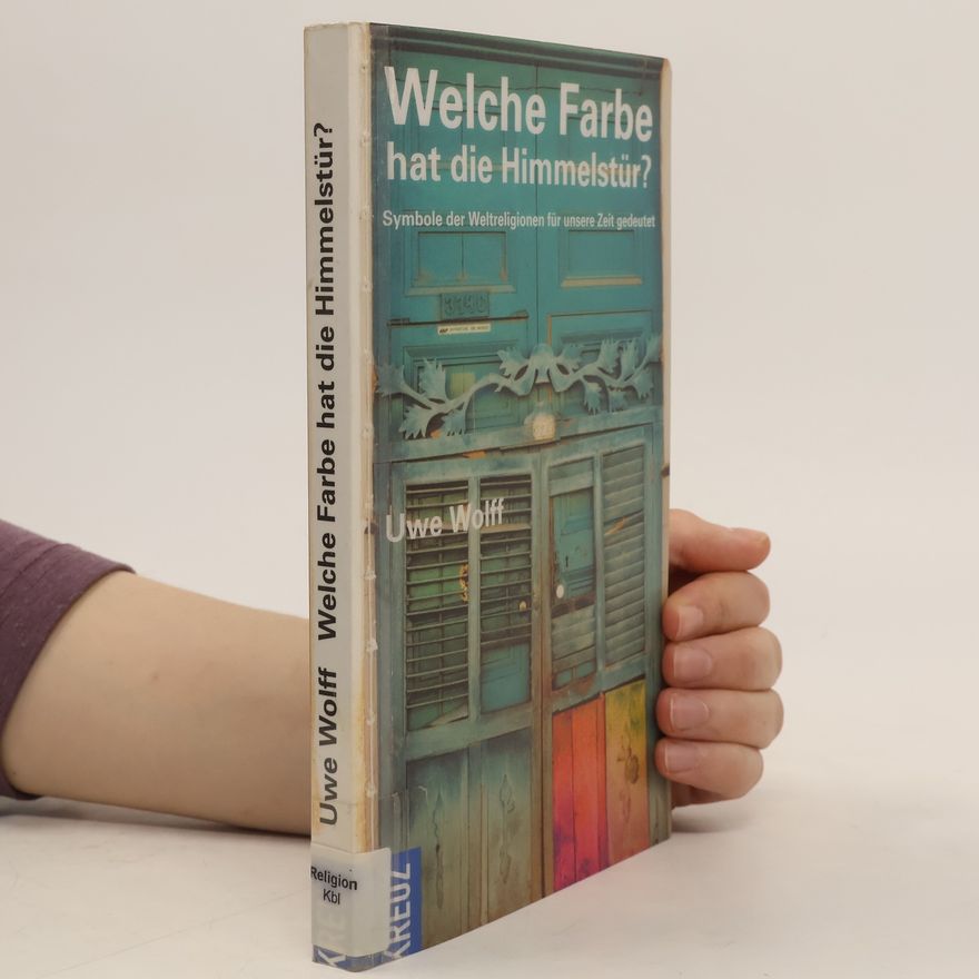 Uwe Wolff Welche Farbe hat die Himmelstür?