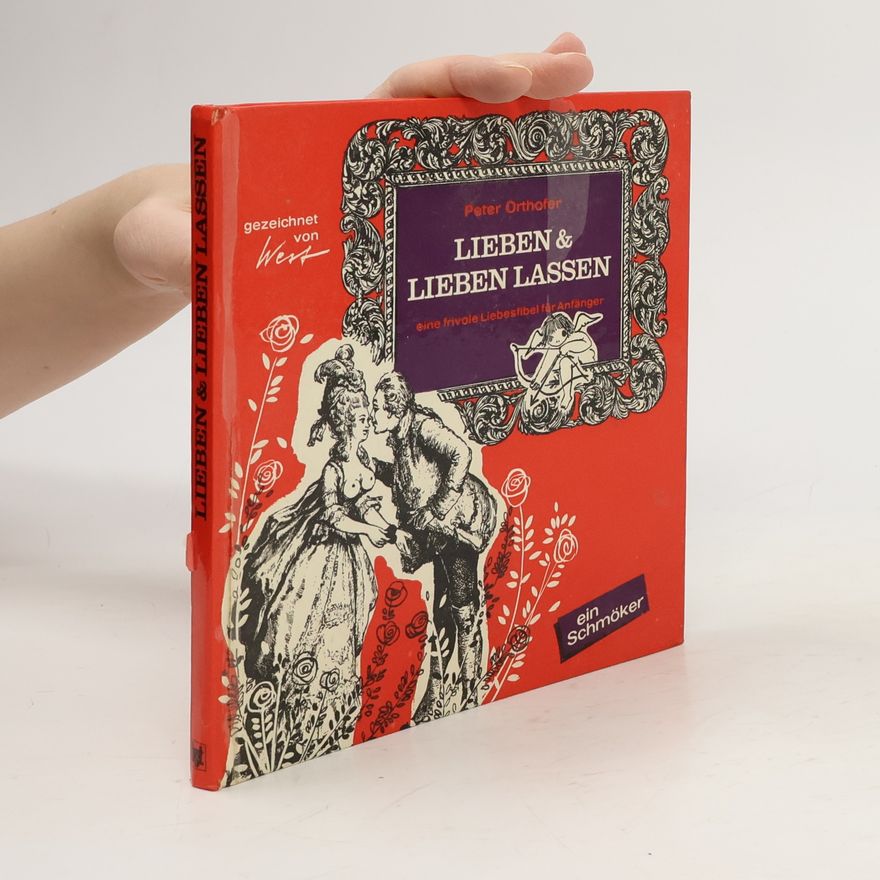 Peter Orthofer Lieben und Lieben Lassen