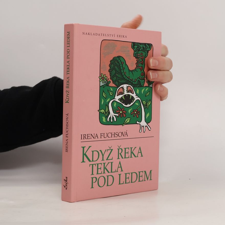 Irena Fuchsová Když řeka tekla pod ledem