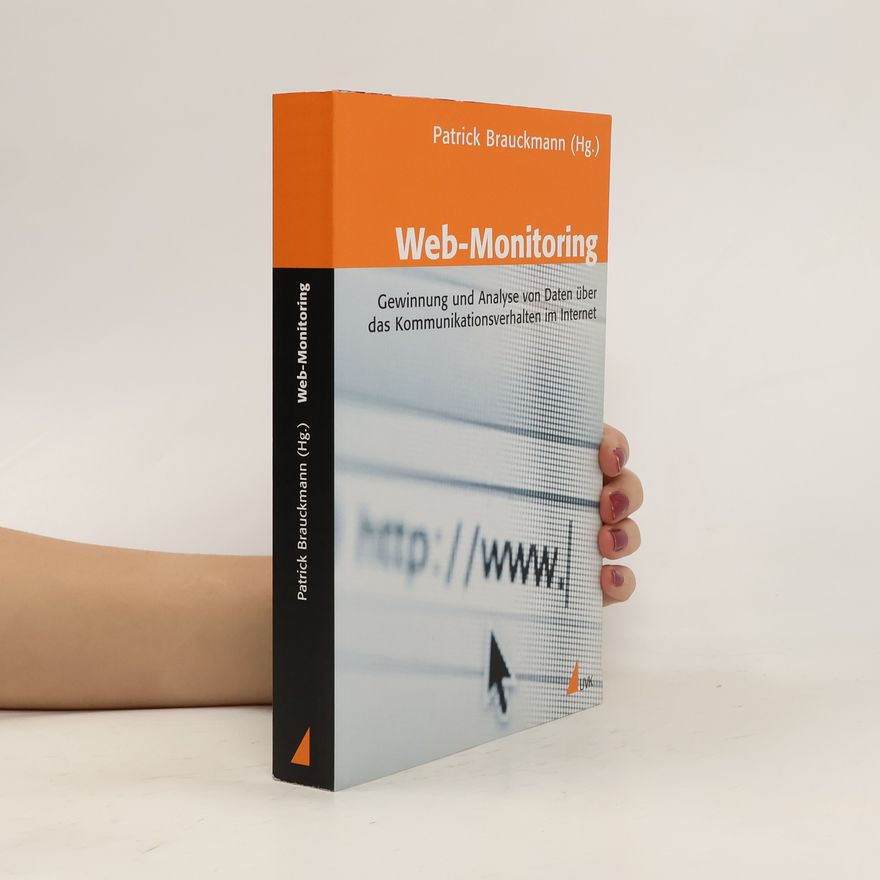 Patrick Brauckmann Web-Monitoring. Gewinnung und Analyse von Daten über das Kommunikationsverhalten im Internet
