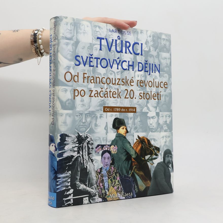 AA.VV. Tvůrci světových dějin od Francouzské revoluce po začátek století