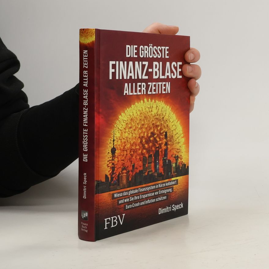 Dimitri Speck Die größte Finanz-Blase aller Zeiten