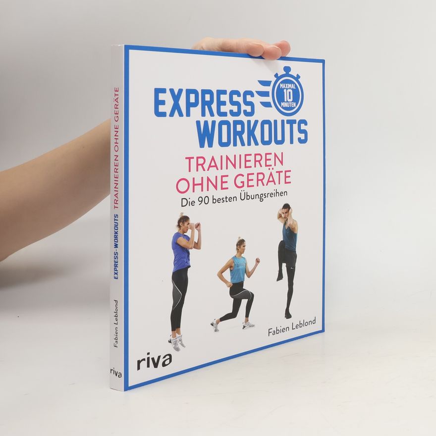 Fabien Leblond Express-Workouts - Trainieren ohne Geräte