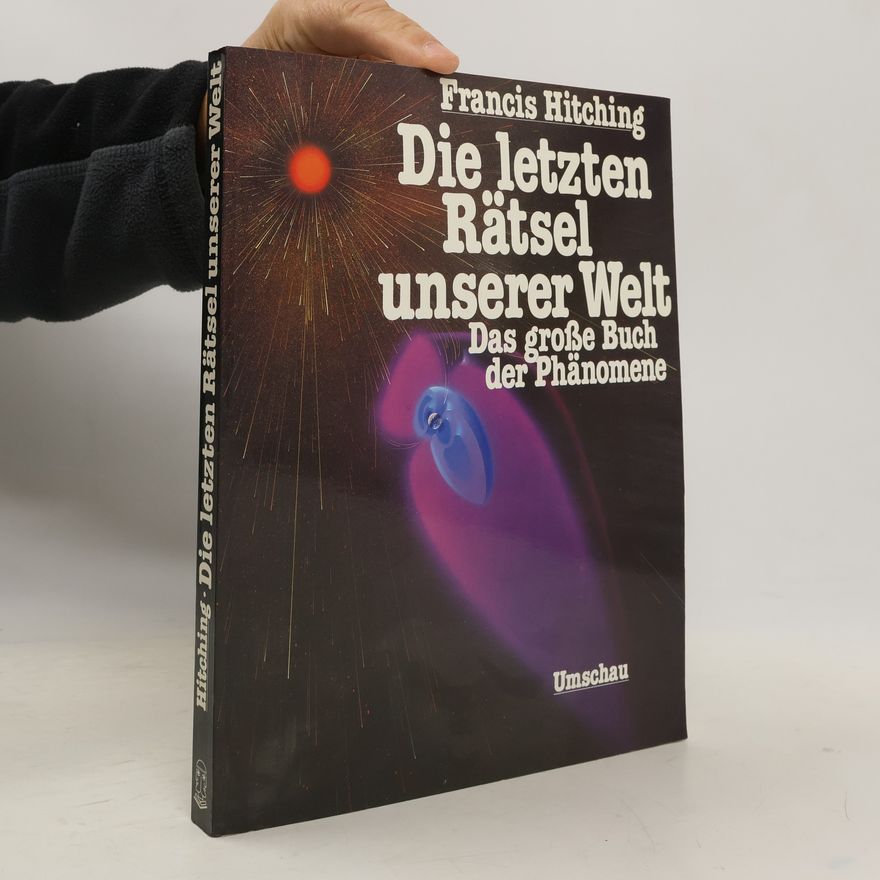 Francis Hitching Die letzten Rätsel unserer Welt