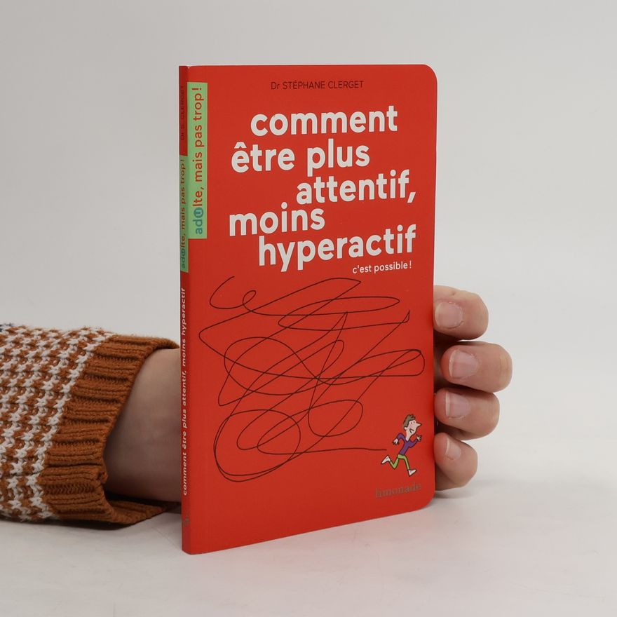Stéphane Clerget Comment être plus attentif, moins hyperactif, c'est possible !
