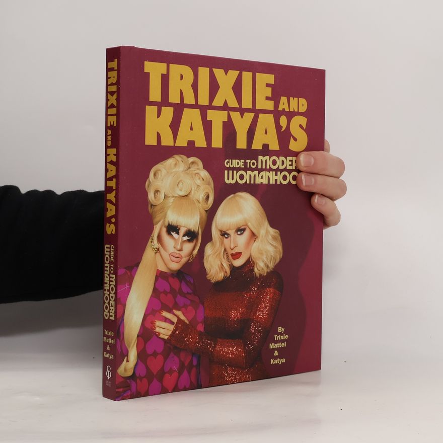 Katya Zamolodchikova Trixie and Katya's Guide to Modern Womanhood