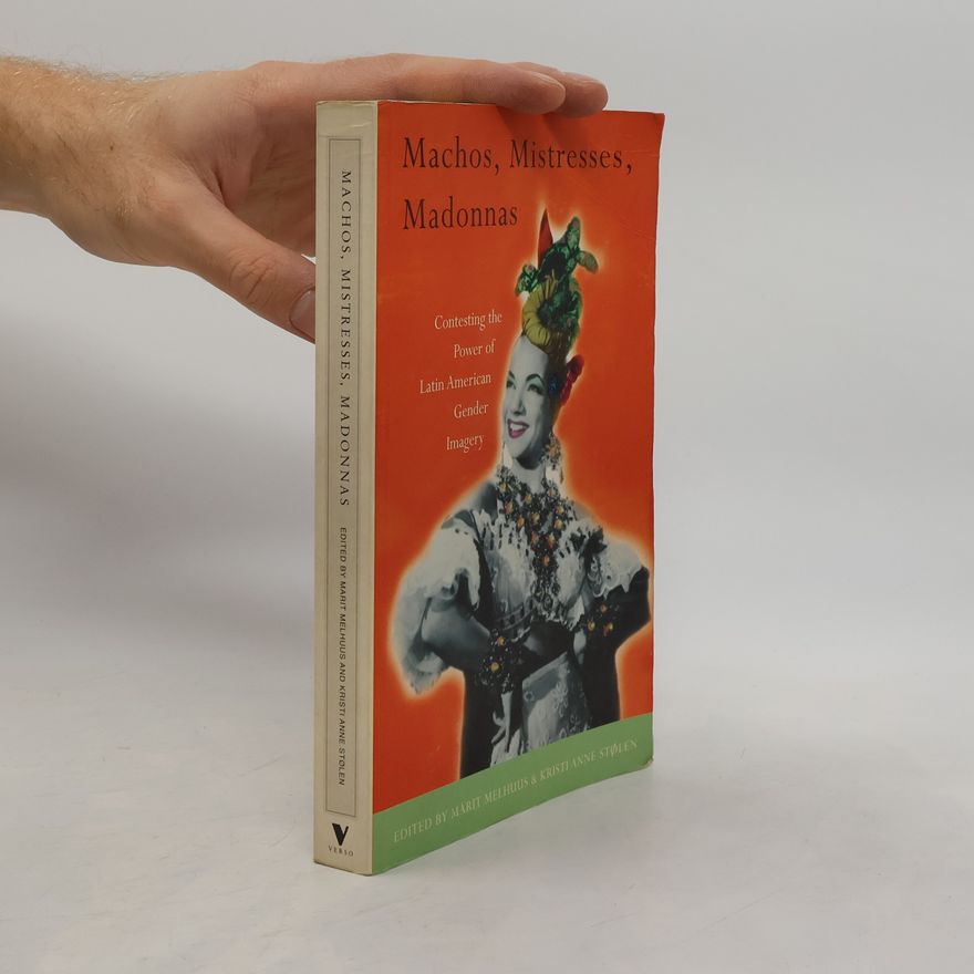 Kristi Anne Stølen Critical Studies in Latin American and Iberian Cultures: Machos, Mistresses, Madonnas