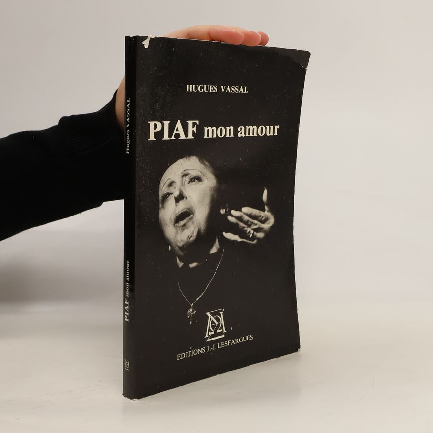 Hugues Vassal Piaf mon amour