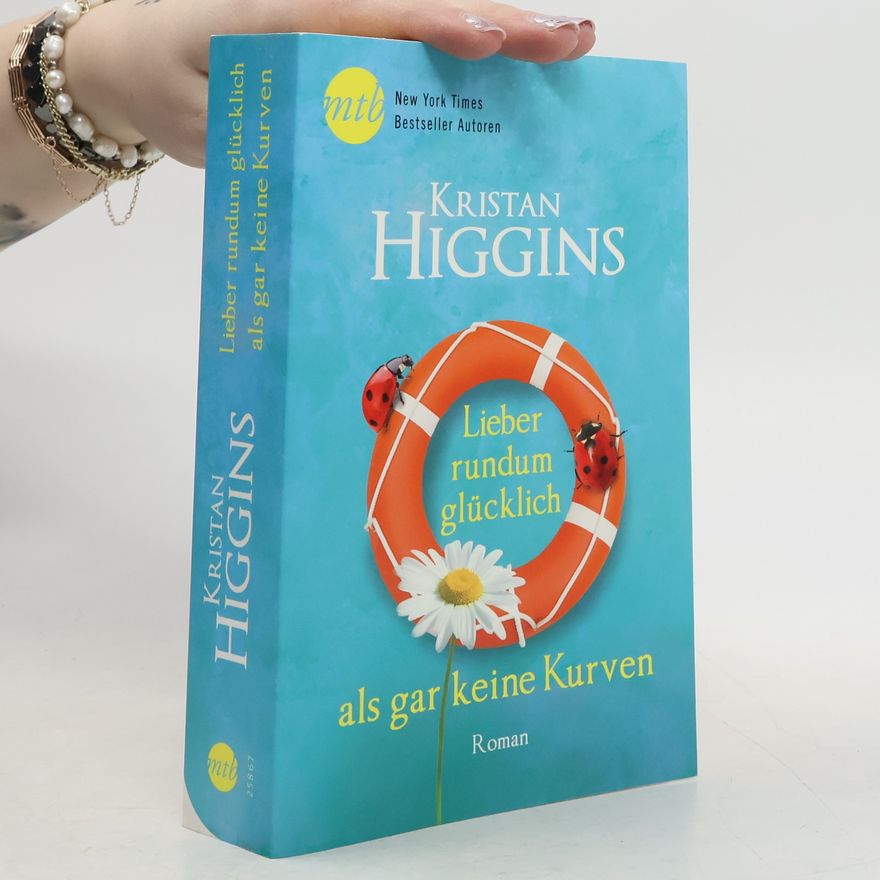 Kristan Higgins Lieber rundum glücklich als gar keine Kurven