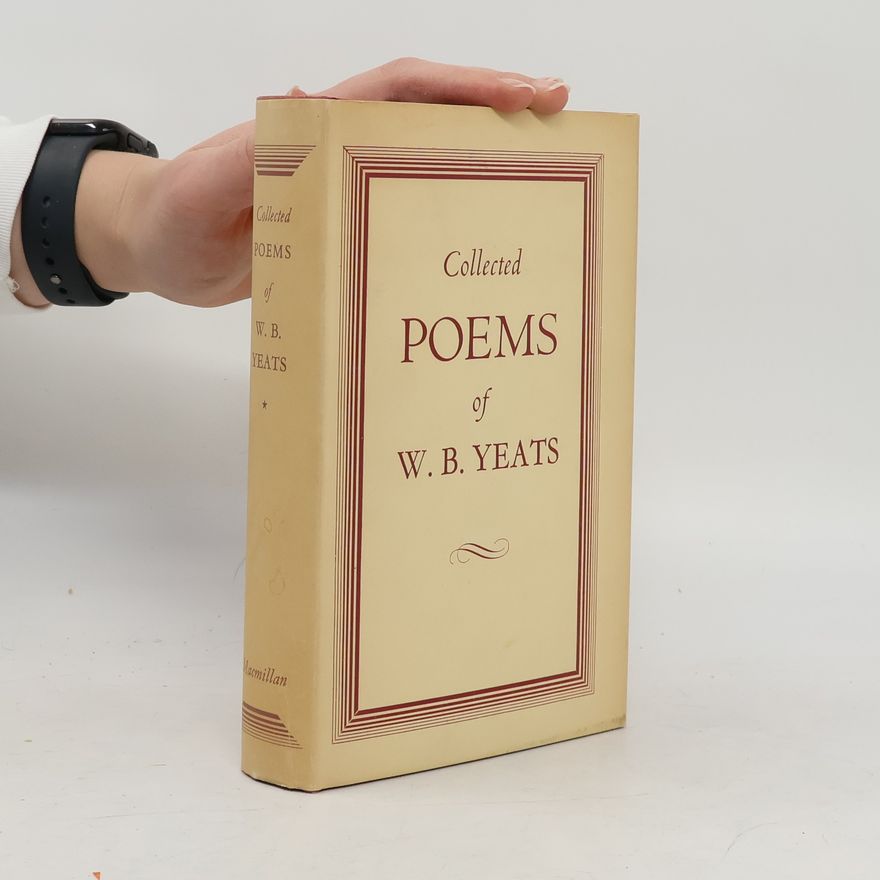 William Butler Yeats The Collected Poems of W. B. Yeats