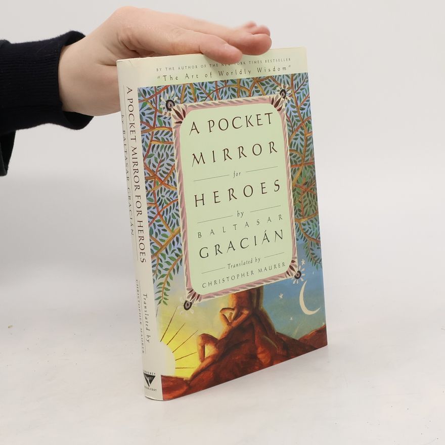 Baltasar Gracián A Pocket Mirror for Heroes